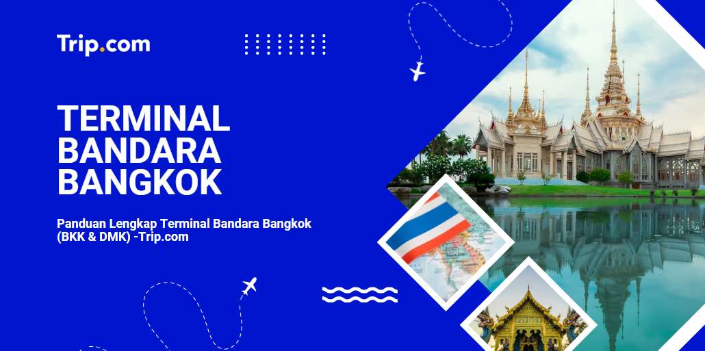 Panduan Lengkap Terminal Bandara Bangkok-Trip.com