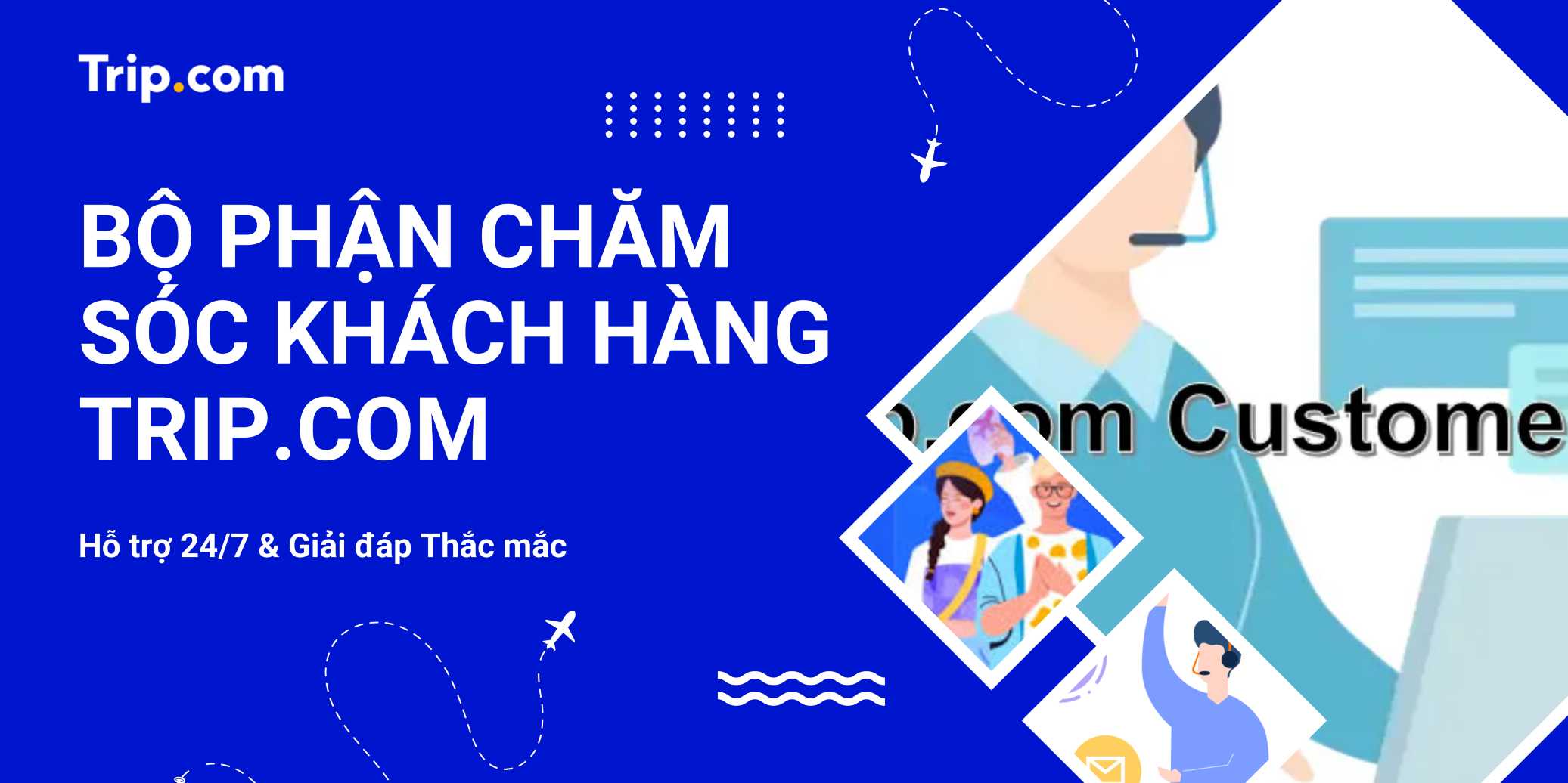 Liên hệ Bộ phận Chăm sóc Khách hàng Trip.com | Trip.com
