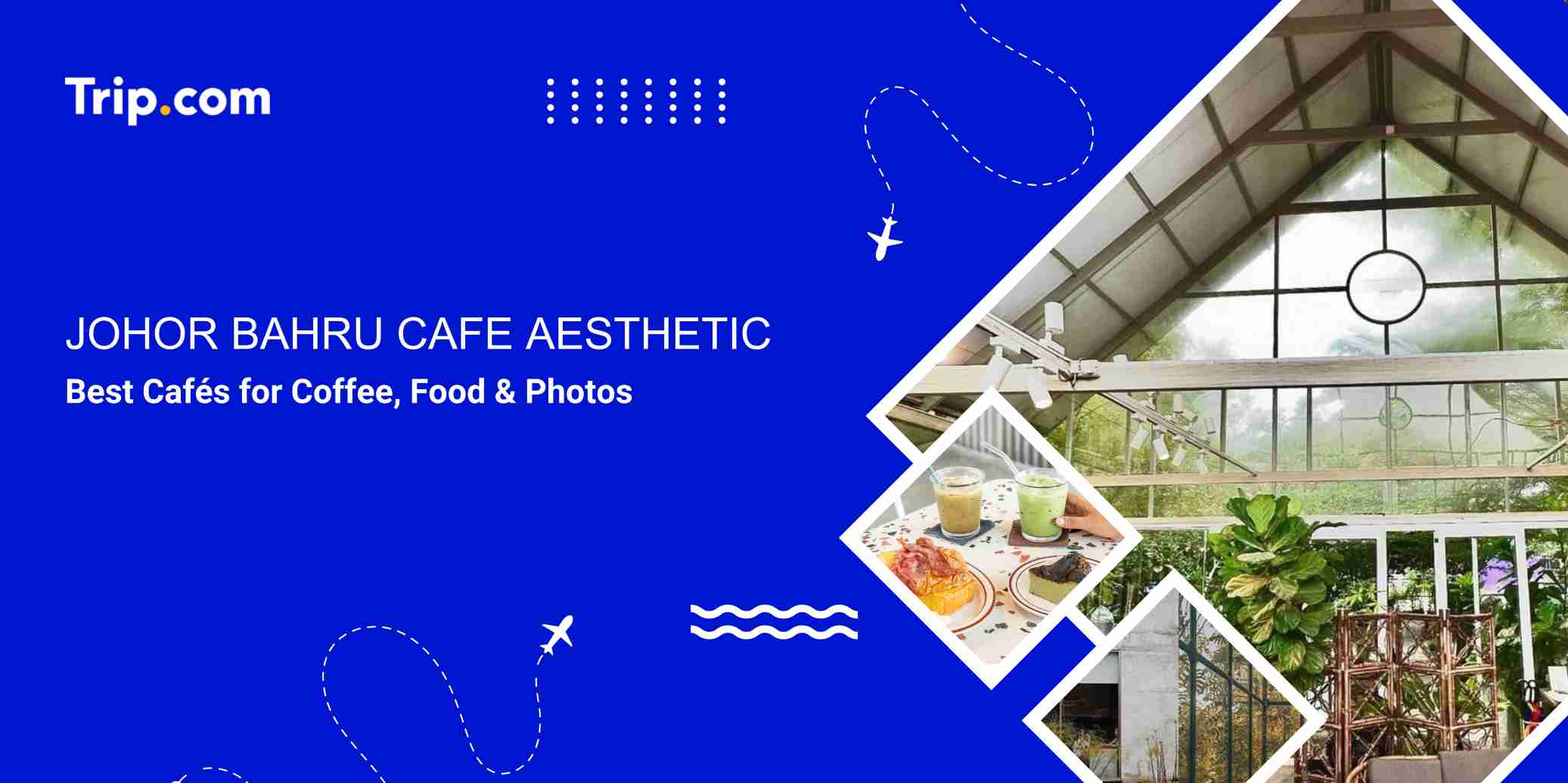 Johor Bahru Cafe Aesthetic: Best Cafés to Visit | Trip.com