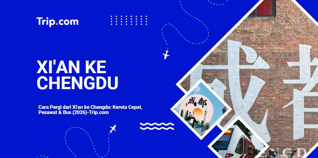 Cara Pergi dari Xi'an ke Chengdu-Trip.com