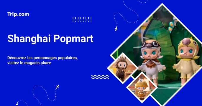 Guide Popmart de Shanghai