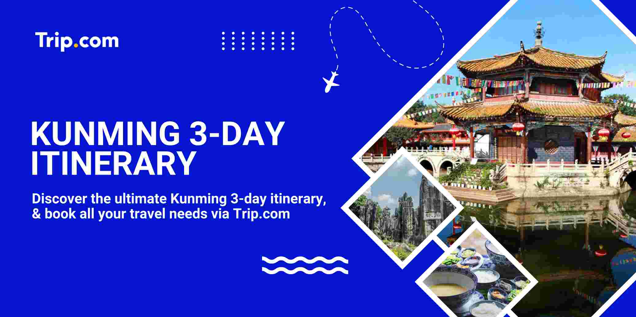 Kunming 3-Day Itinerary: What to Do, Eat & See | Trip.com