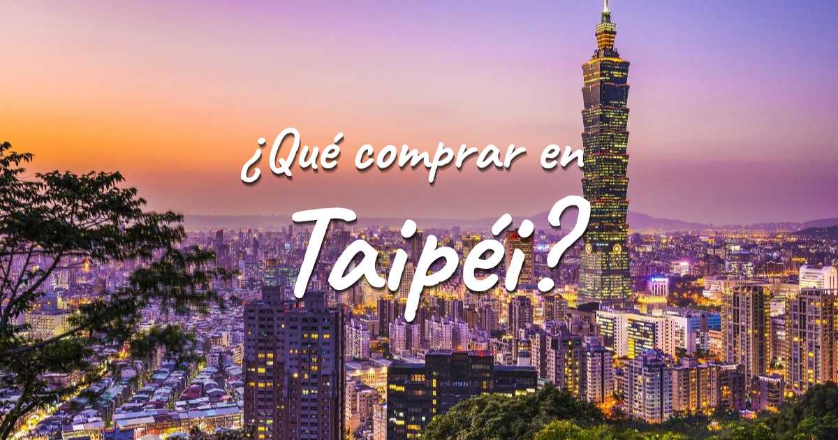 Qué comprar en Taipéi: souvenirs típicos y compras para viajeros