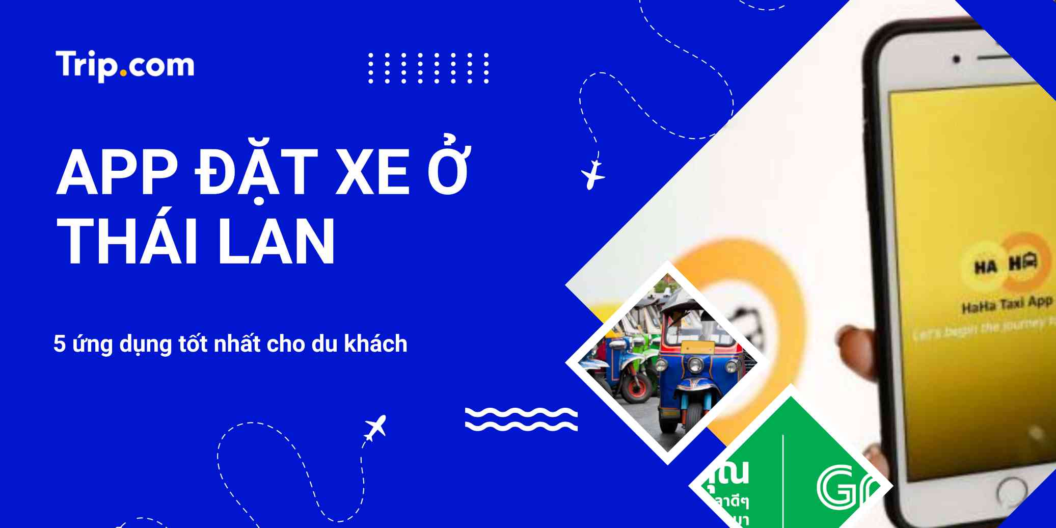 Top 5 App Đặt Xe Ở Thái Lan Tốt Nhất 2026: So Sánh Grab, Bolt & Cách Dùng | Trip.com