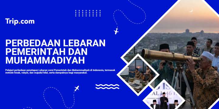 Perbedaan Tanggal dan Tradisi Lebaran Pemerintah & Muhammadiyah | Trip.com
