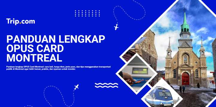 Panduan OPUS Card Montreal: Cara Mudah & Hemat Naik Transportasi di Kanada | Trip.com