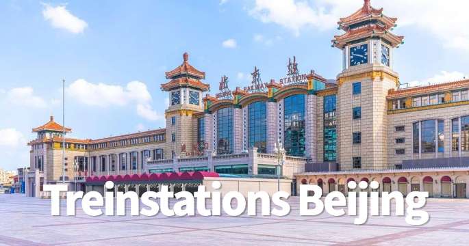 Treinstations Beijing: waar en hoe je met de trein reist