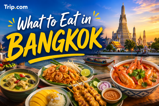What to Eat in Bangkok: Must-Try Thai Food | Trip.com