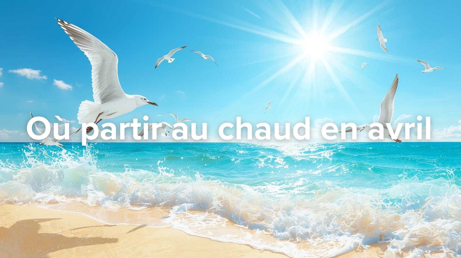 Partir au chaud en avril