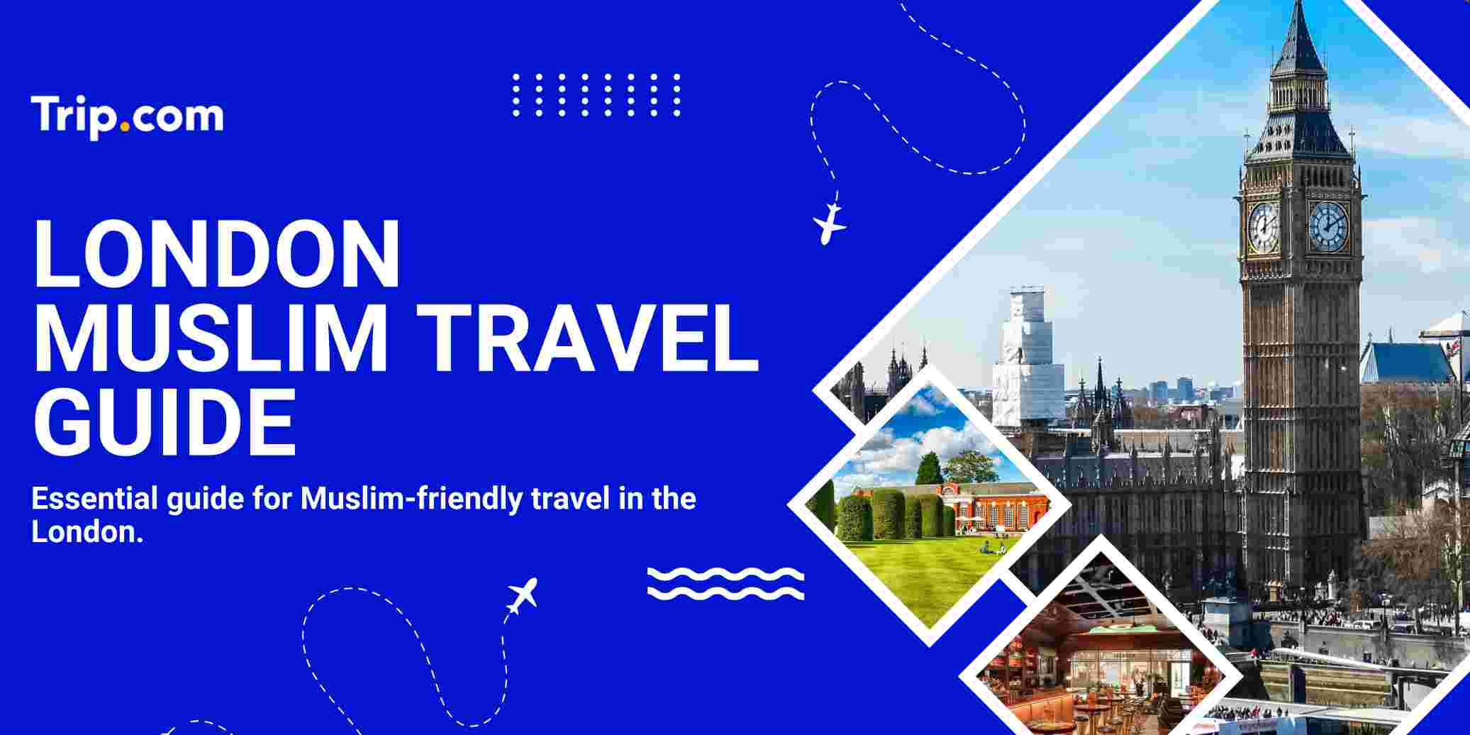 Explore London: A Muslim-Friendly Travel Guide | Trip.com