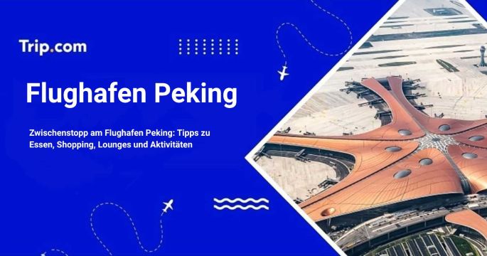 Sehenswürdigkeiten und Aktivitäten am Flughafen Peking