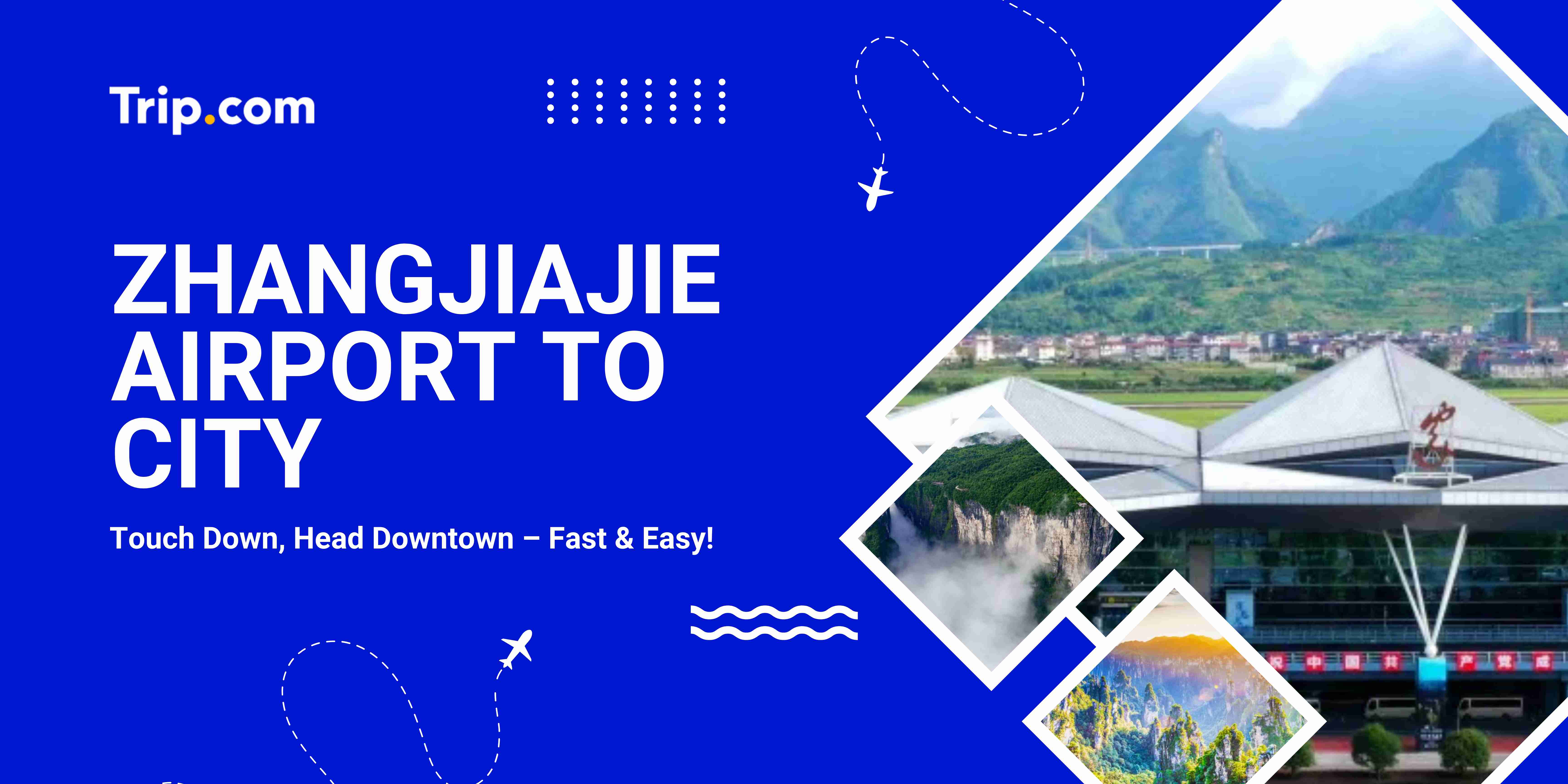 Zhangjiajie Airport to City | Trip.com