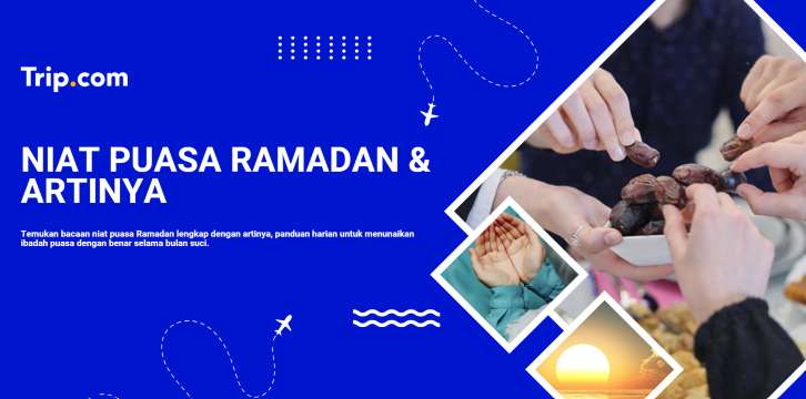 Niat Puasa Ramadan & Artinya Lengkap dalam Bahasa Arab, Latin, dan Terjemahan | Trip.com