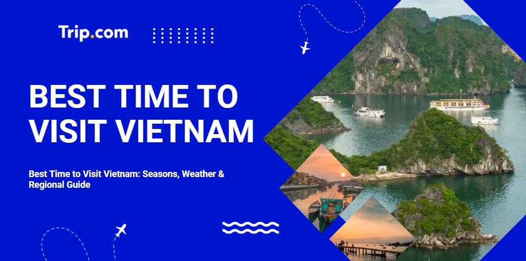 The Best Time to Visit Vietnam Guide