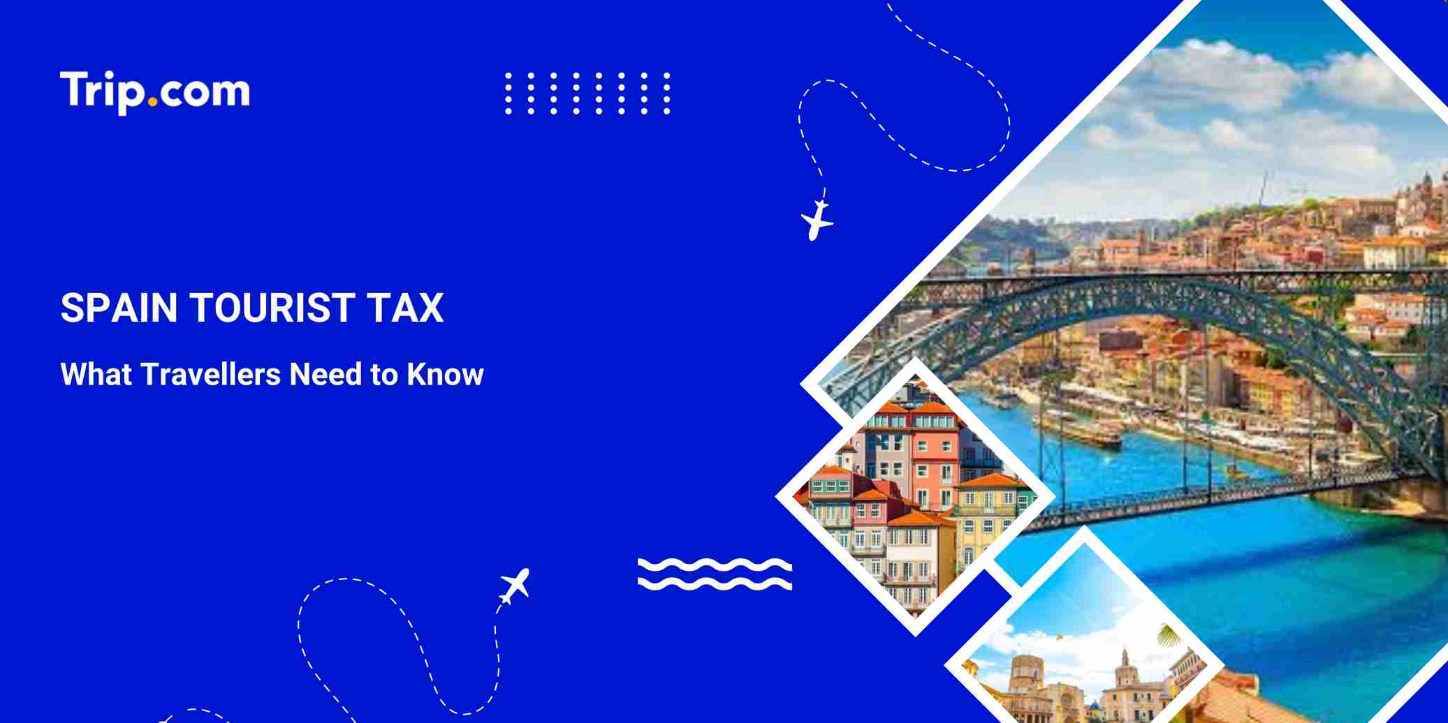 Spain Tourist Tax: Rates, Rules & Who Pays| Trip.com