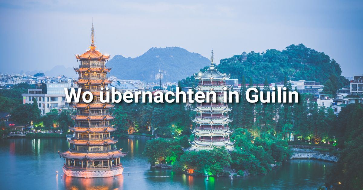 Übernachten in Guilin: Beste Stadtteile, Hotels & Aktivitäten