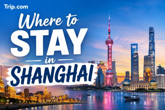 Where to Stay in Shanghai: Top Areas & Hotels [2026]