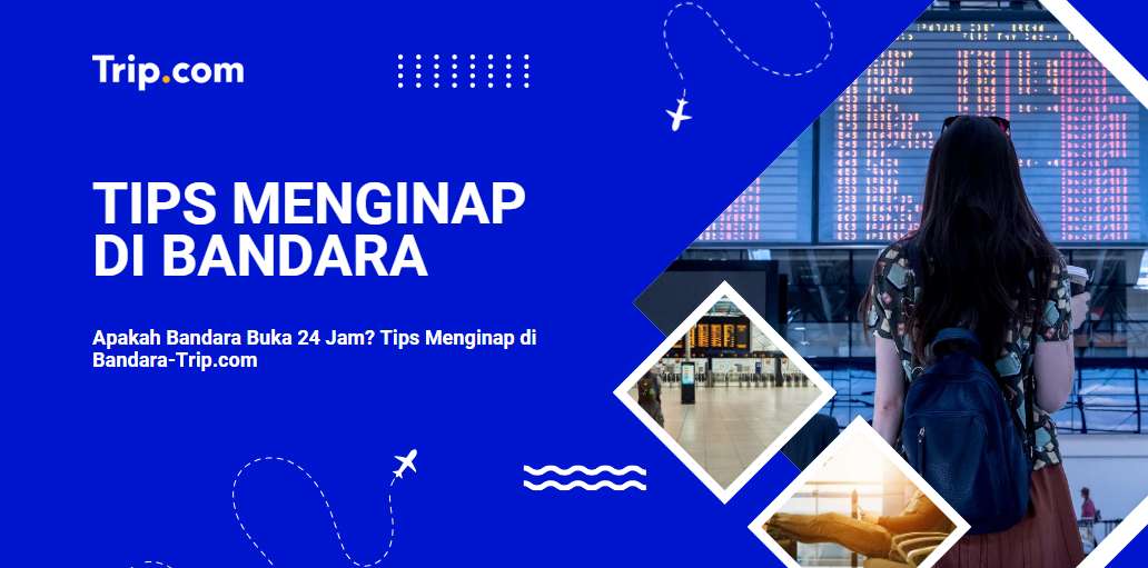 Tips Menginap di Bandara-Trip.com