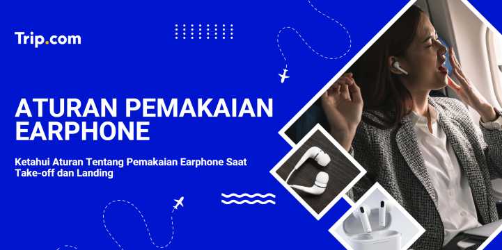 Aturan Pakai Earphone Saat Take-off & Landing | Trip.com