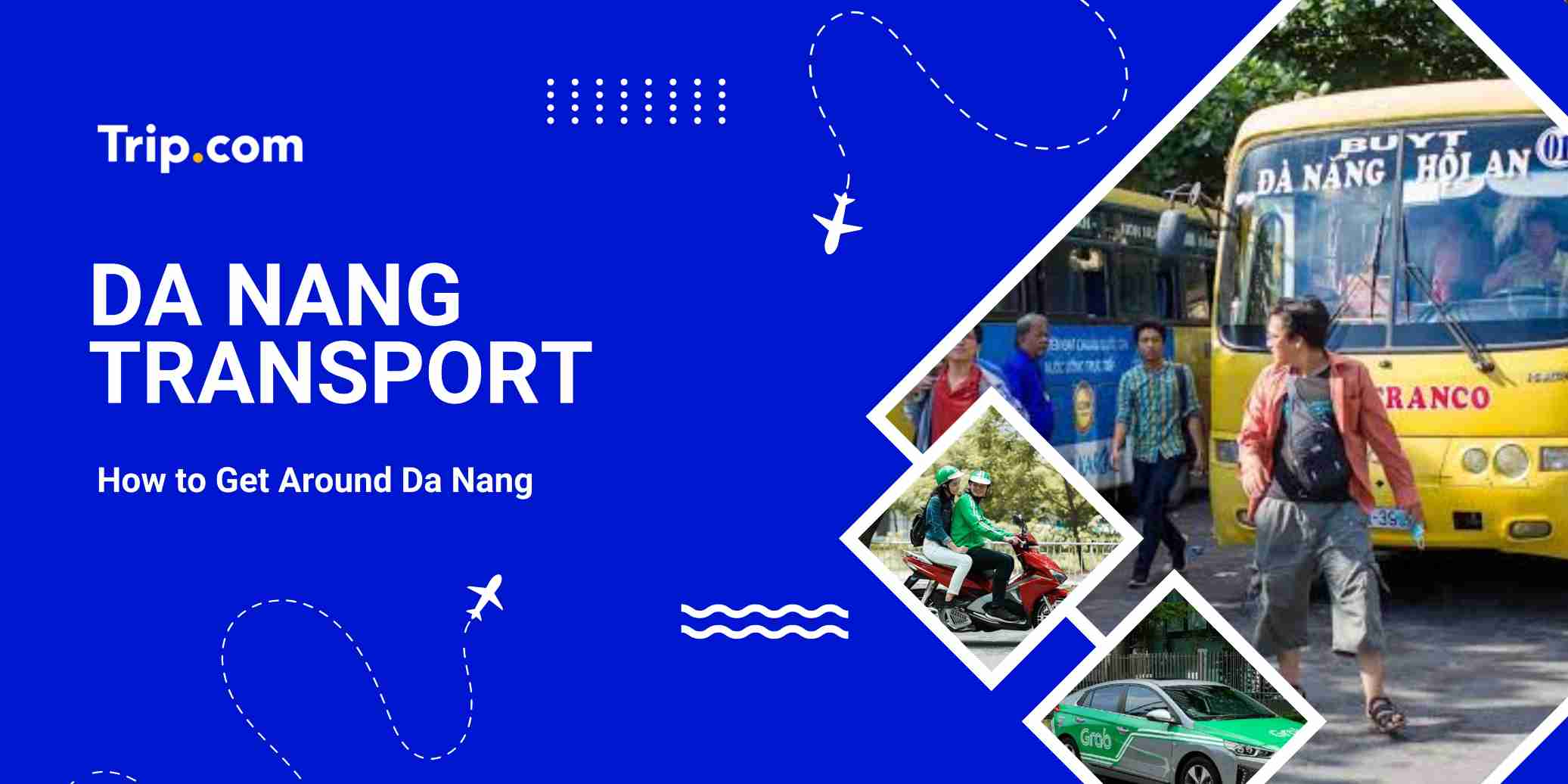 Da Nang Transport Guide  2026: Taxi, Grab, Bus & Airport Transfer | Trip.com