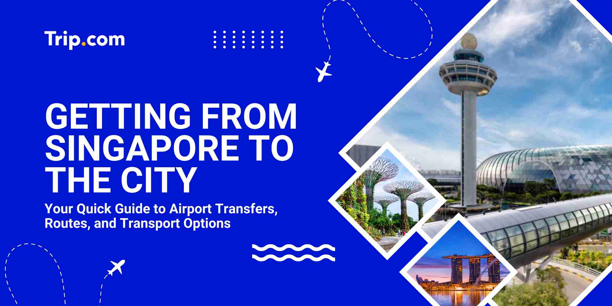 Singapore Airport to City: Best Transport Options and Travel Tips | Trip.com