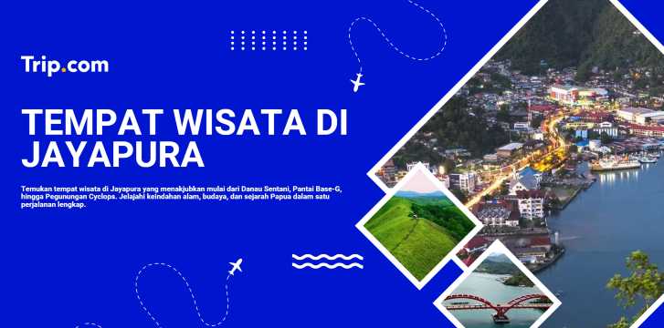 Tempat Wisata di Jayapura: Destinasi Alam & Budaya Papua | Trip.com