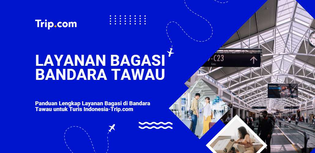 Panduan Lengkap Layanan Bagasi di Bandara Tawau-Trip.com