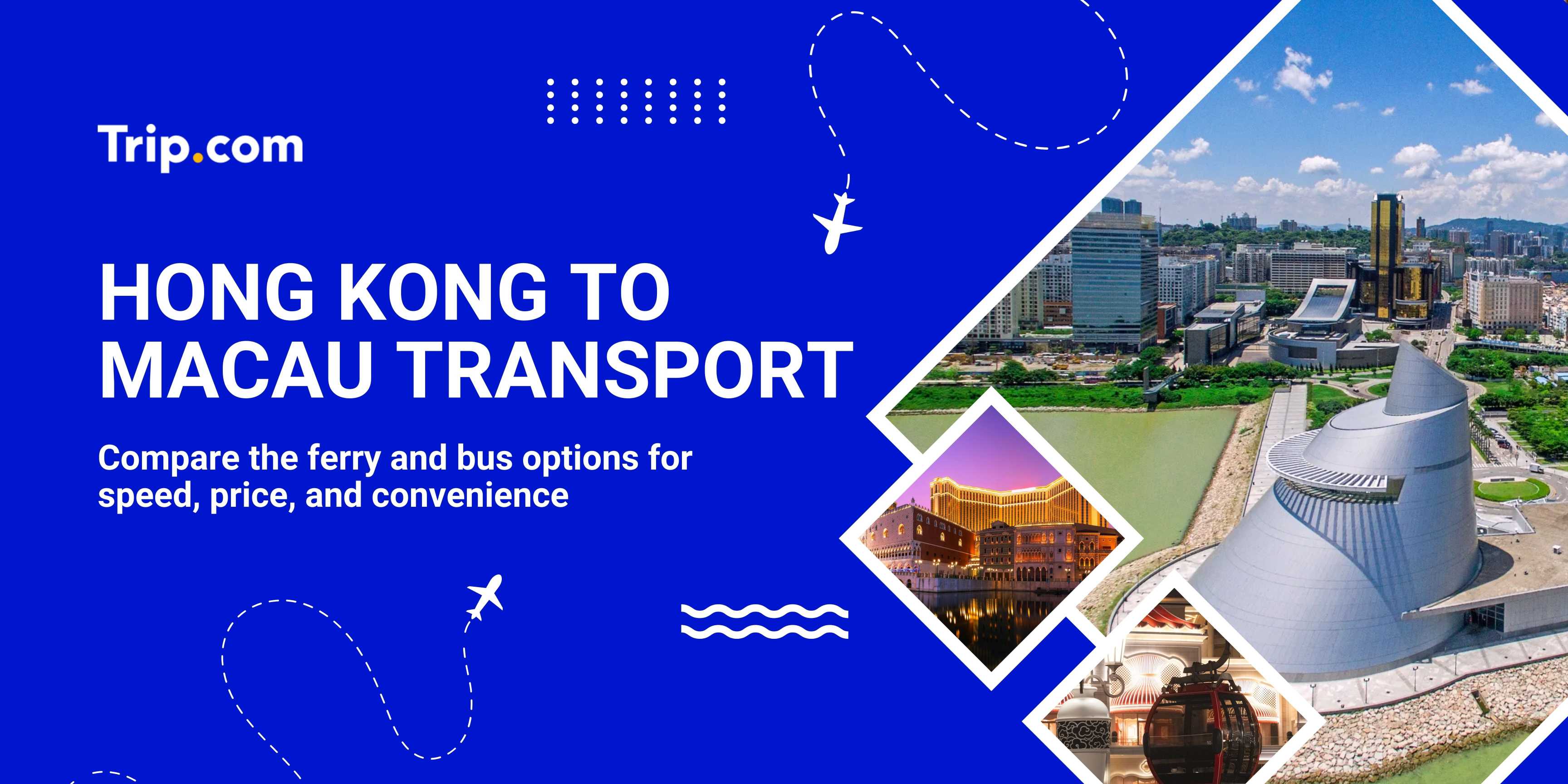 How to Get from Hong Kong to Macau: Transport Guide | Trip.com