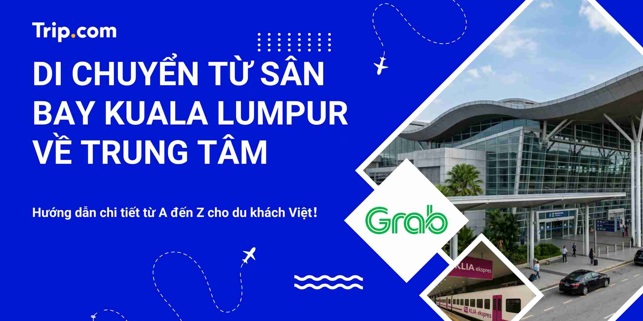 6 Cách Di Chuyển Từ Sân Bay Kuala Lumpur (KLIA/KLIA2) Về Trung Tâm Chi Tiết Nhất 2026 | Trip.com