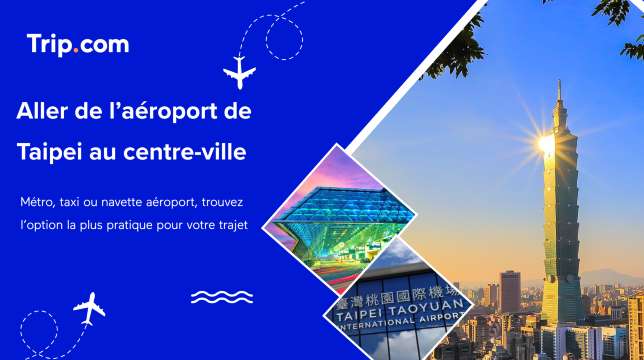 Aller de l’aéroport de Taipei au centre-ville