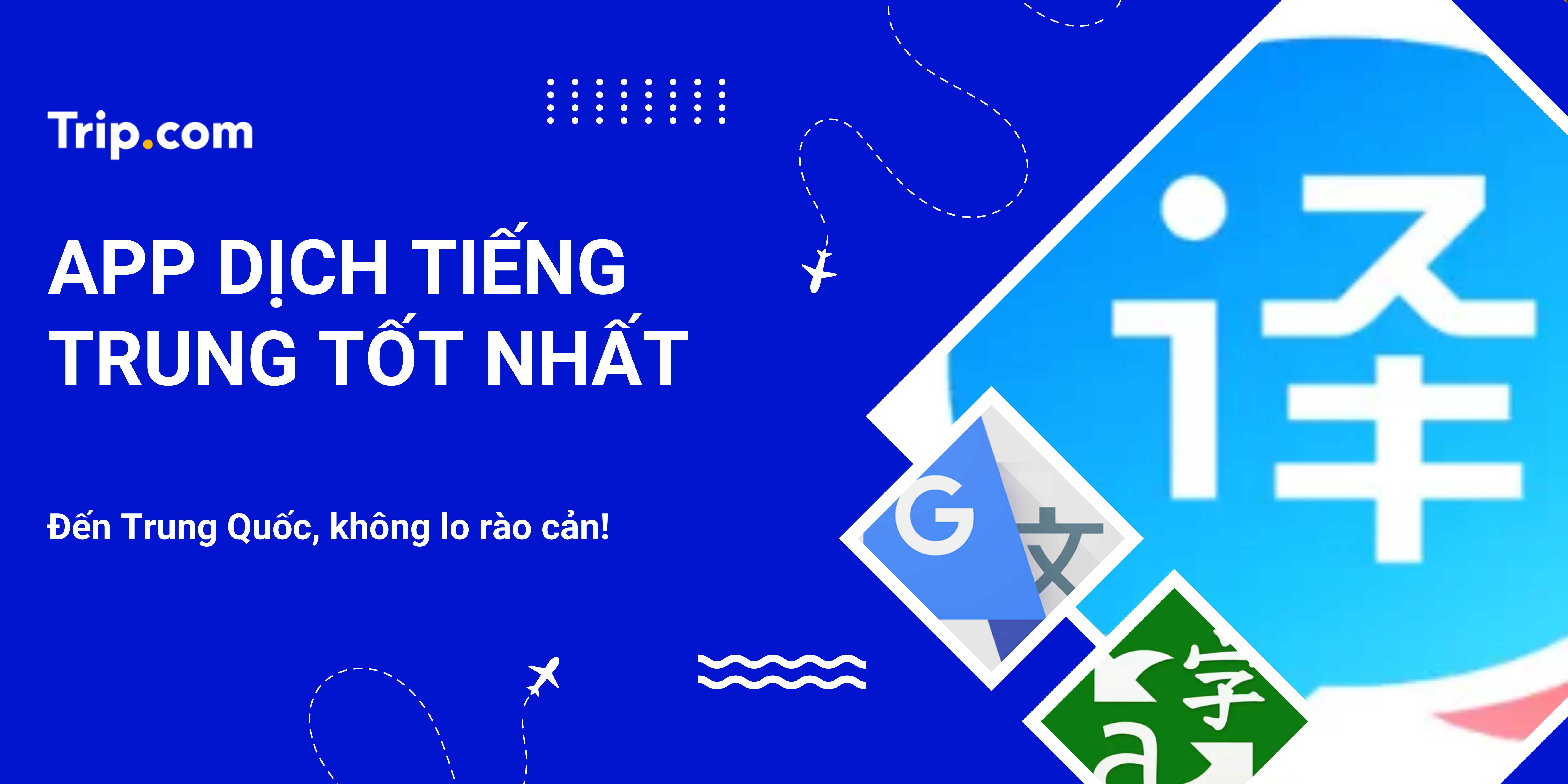App Dịch Tiếng Trung Tốt Nhất 2025: Bí Kíp Du Lịch Trung Quốc Tự Túc