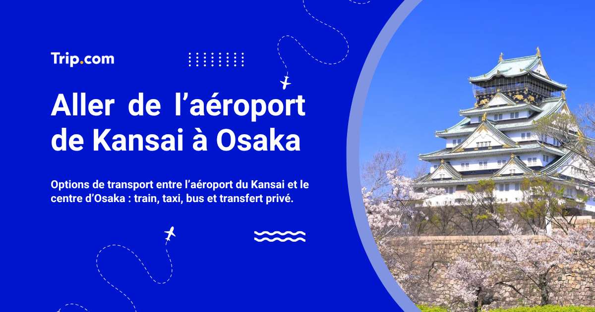 Aller de l’aéroport de Kansai à Osaka