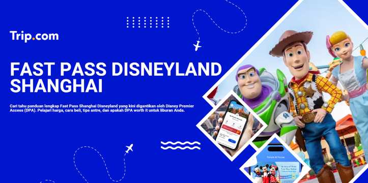 Fast Pass Disneyland Shanghai: DPA, Harga & Cara Beli | Trip.com