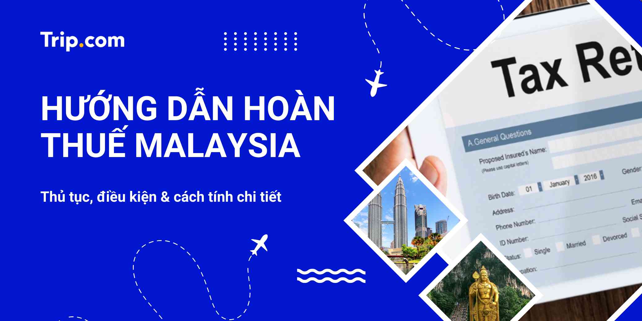 Hoàn thuế Malaysia 2026: Hướng dẫn thủ tục, điều kiện & cách tính chi tiết | Trip.com