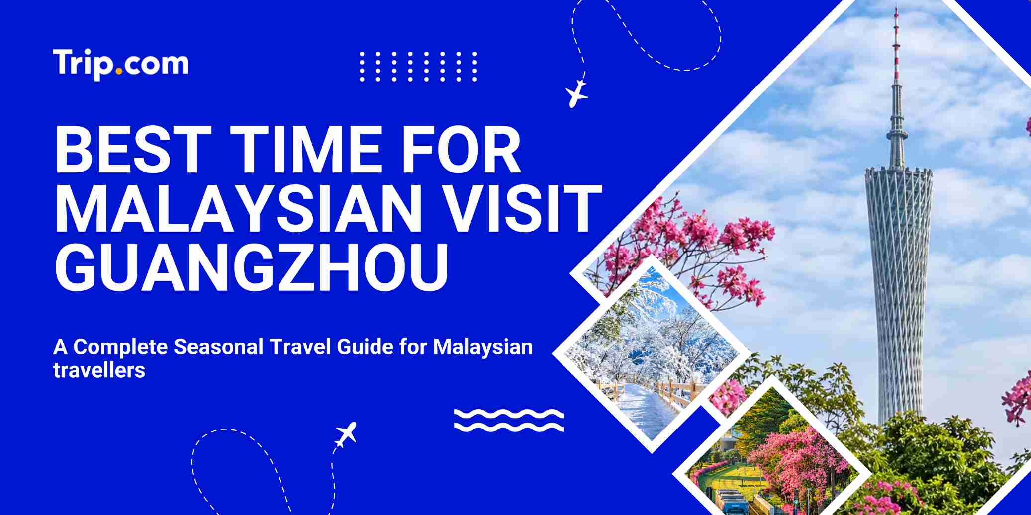 Best Time for Malaysian to Visit Guangzhou | Trip.com