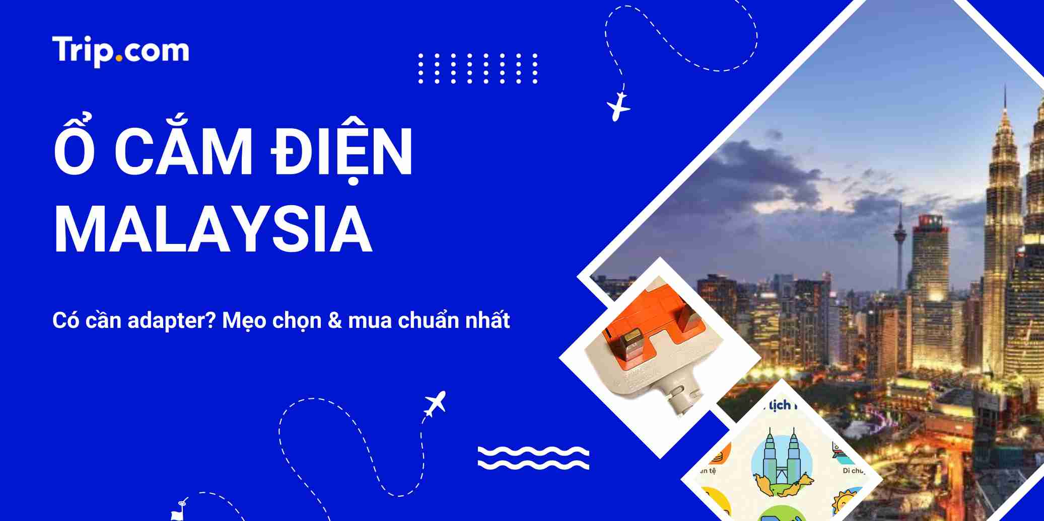 Ổ cắm điện Malaysia: Có cần adapter? Mẹo chọn & mua chuẩn nhất 2026 | Trip.com