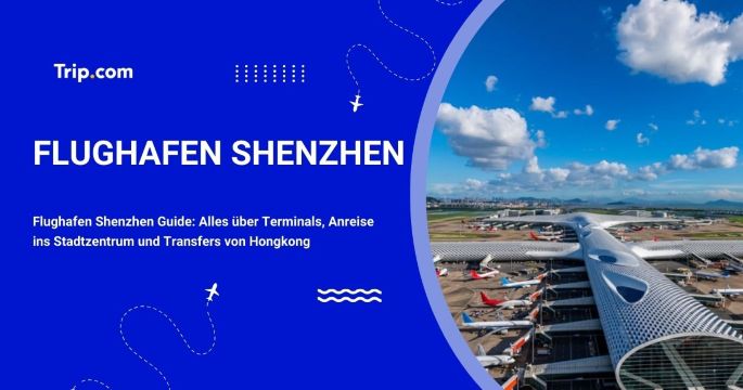 Flughafen Shenzhen: Anreise, Hongkong Transfer & Tipps