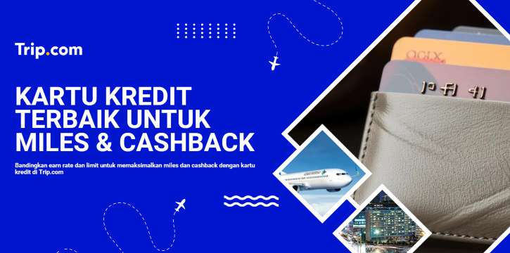 Kartu Kredit Terbaik untuk Miles & Cashback | Trip.com