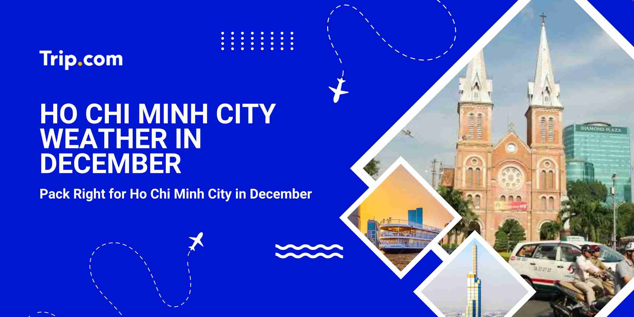 Ho Chi Minh City Weather in December: Temperature & Things to Do | Trip.com