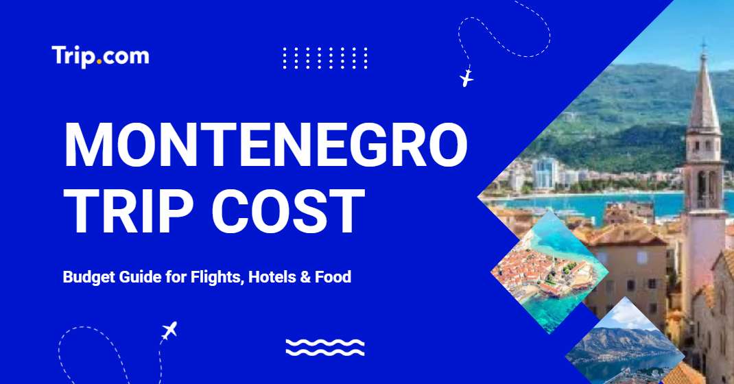 Trip to Montenegro Cost