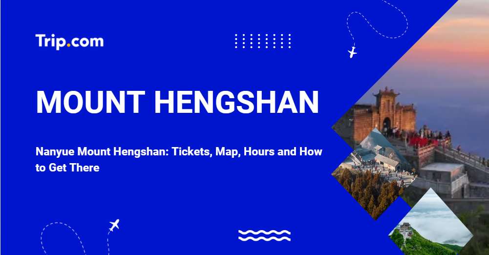 Nanyue Mount Hengshan (衡山): Tickets, Map & Visiting Guide