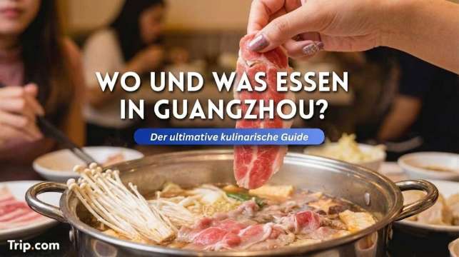 Wo und was man in Guangzhou essen sollte