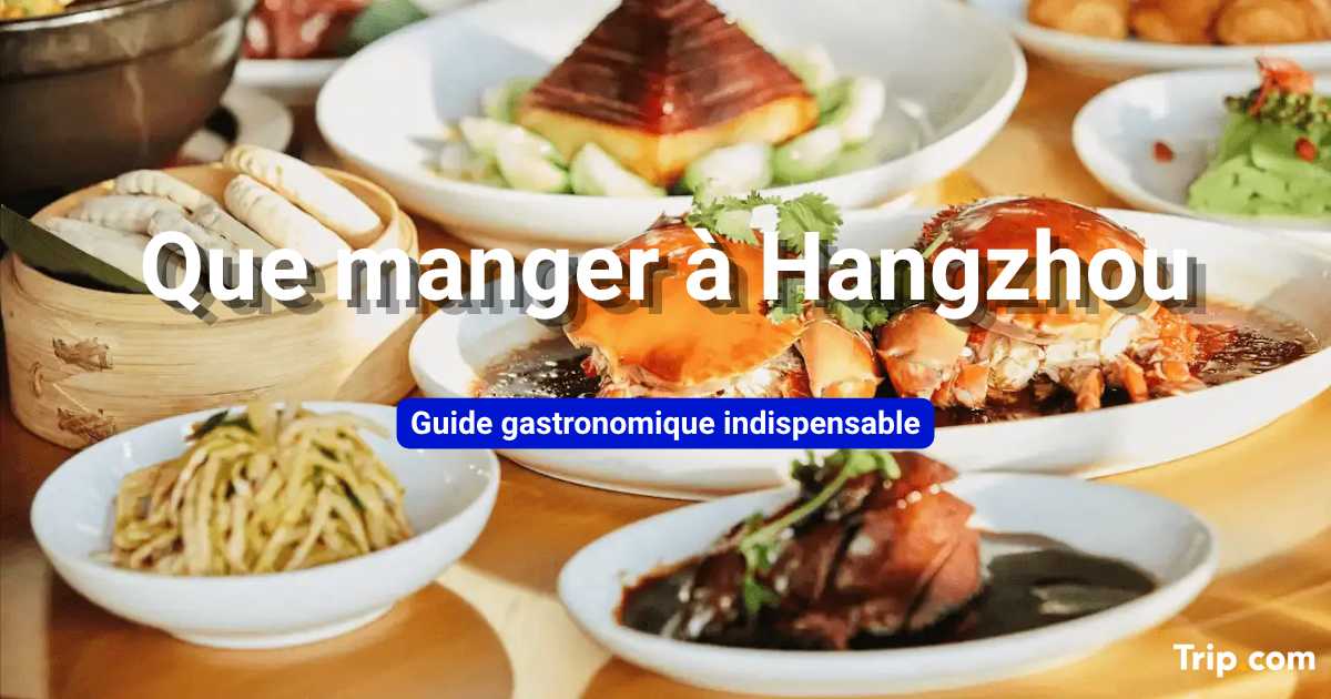 Que manger à Hangzhou : meilleurs plats et spécialités locales
