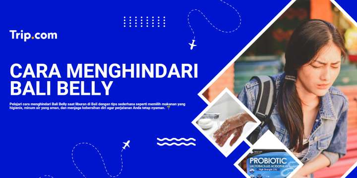 Cara Menghindari Bali Belly Saat Liburan di Bali | Trip.com