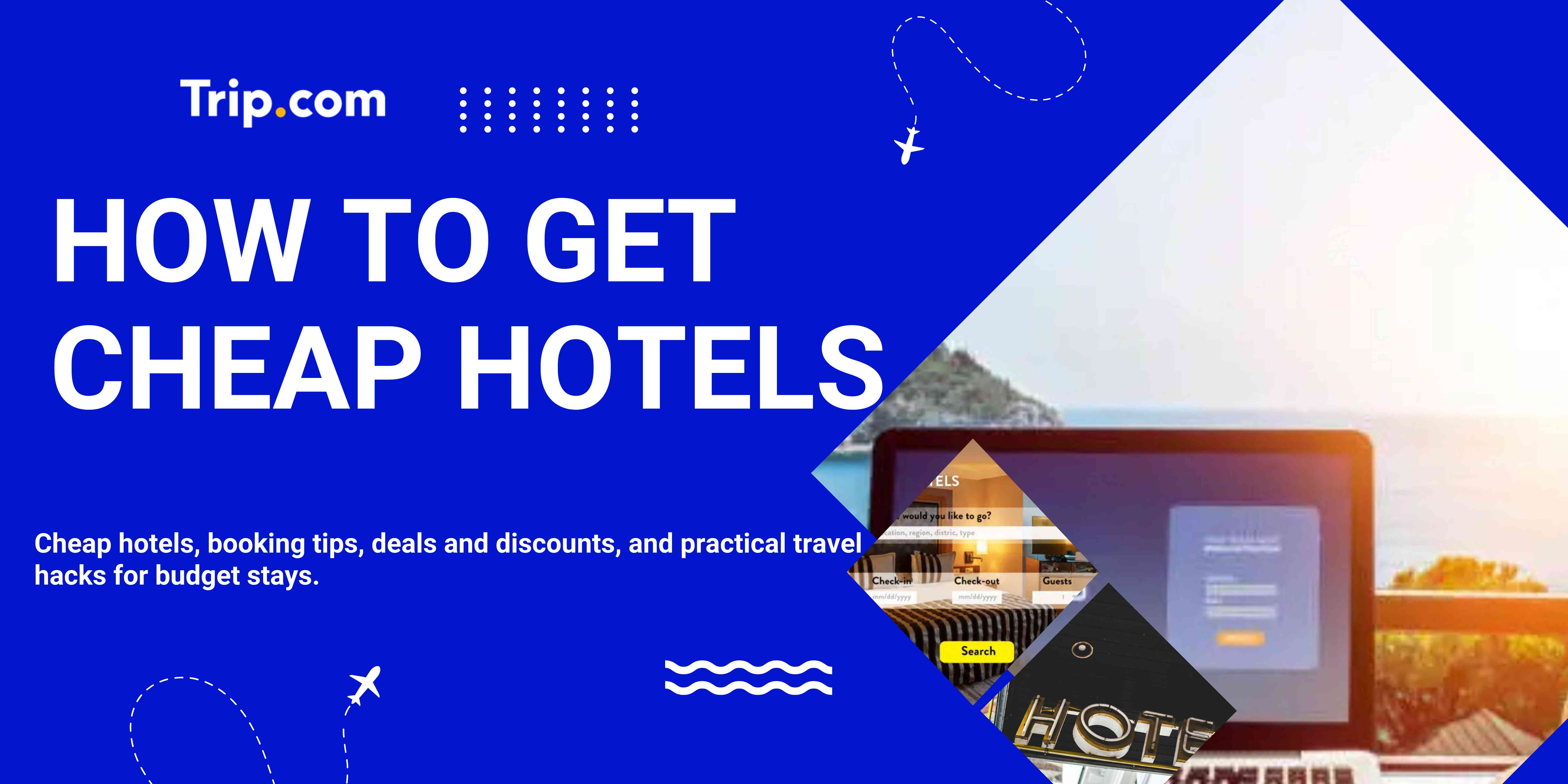 How to Get Cheap Hotels with Deals and Discounts