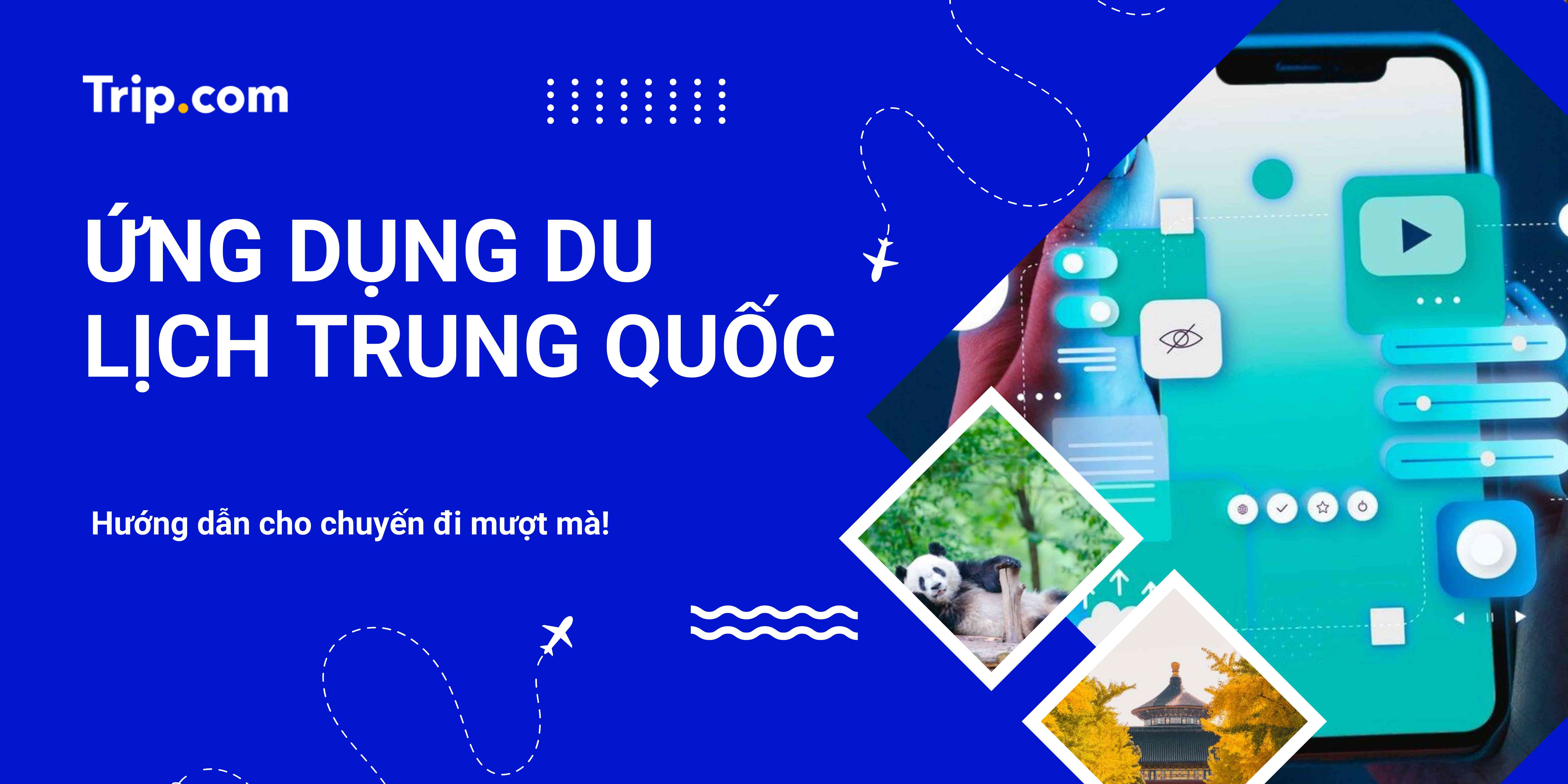 Ứng dụng cần thiết khi du lịch trung quốc: Hướng Dẫn Cho Chuyến Đi Mượt Mà