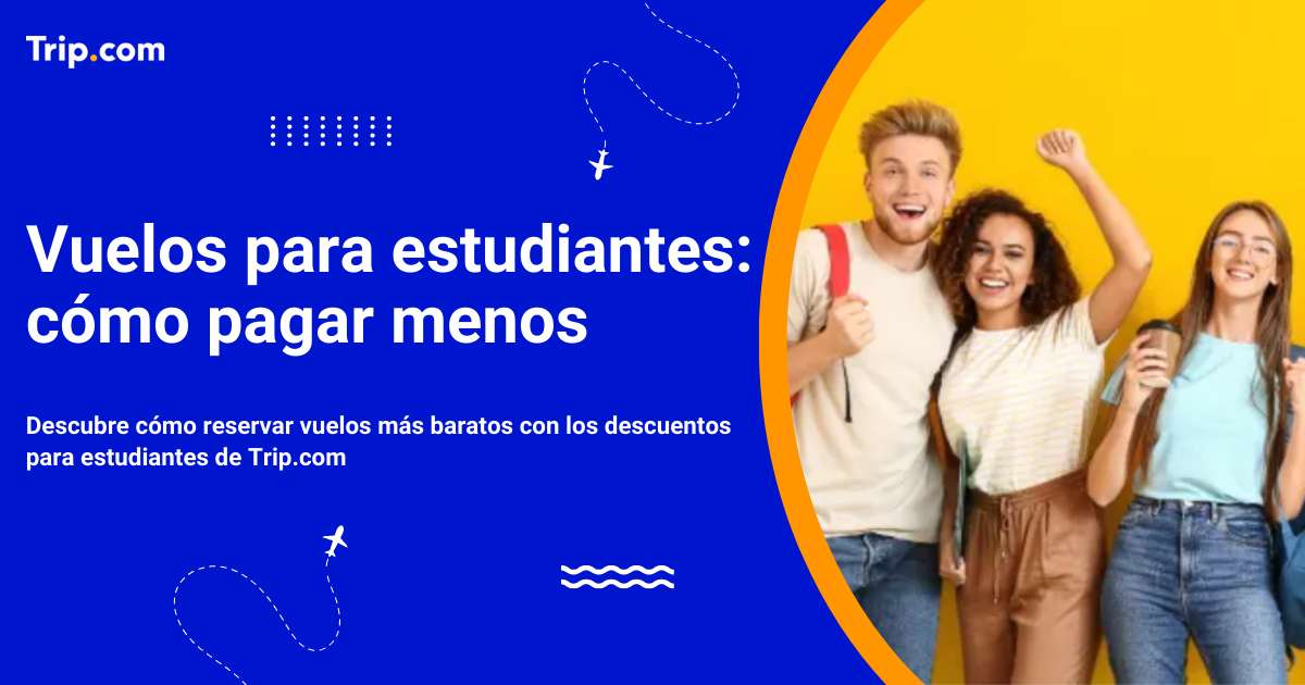 Cómo reservar vuelos baratos para estudiantes