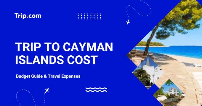Trip to Cayman Islands Cost: Budget Guide & Travel Expenses 2026 | Trip.com
