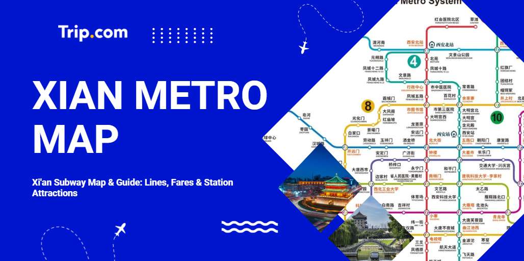 Xi'an Metro Map 2026: Lines, Fares & Station Attractions | Trip.com