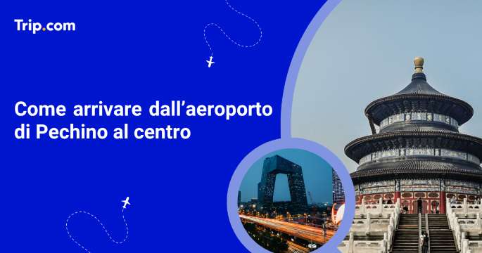 Come arrivare dall’aeroporto di Pechino al centro